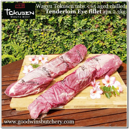 Beef Eye Fillet Mignon Has Dalam Tenderloin AGED BY GOODWINS 2-3 weeks WAGYU TOKUSEN marbling 5 whole cuts CHILLED 2x2.5kg 2 pcs/carton (price/kg) PREORDER 5-14 days notice